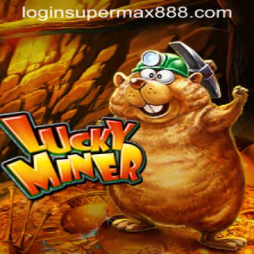 Unveiling LuckyMiner: Enter the World of SuperMax888 Gaming Adventure
